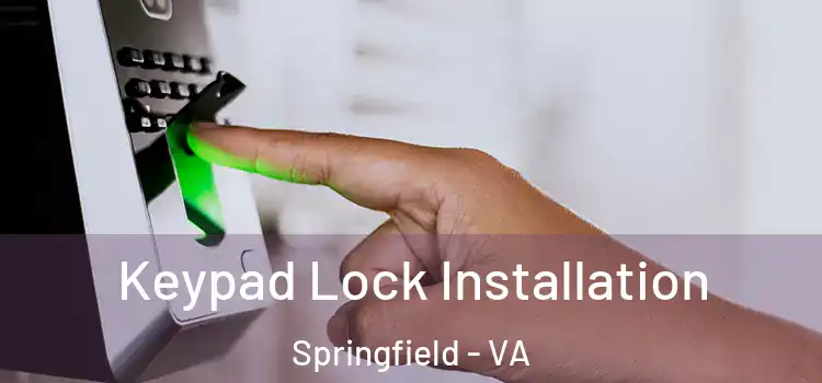 Keypad Lock Installation Springfield - VA